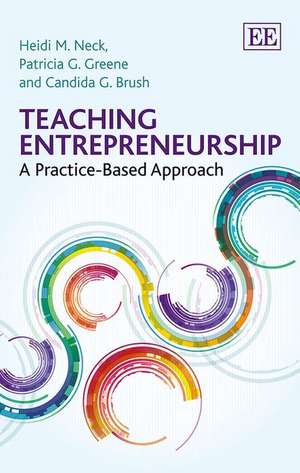 Teaching Entrepreneurship – A Practice–Based Approach de Heidi M. Neck