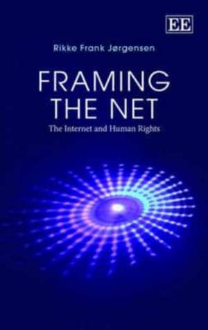 Framing the Net – The Internet and Human Rights de Rikke Frank Jørgensen