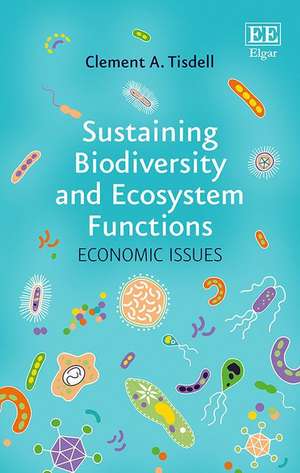 Sustaining Biodiversity and Ecosystem Functions – Economic Issues de Clement A. Tisdell