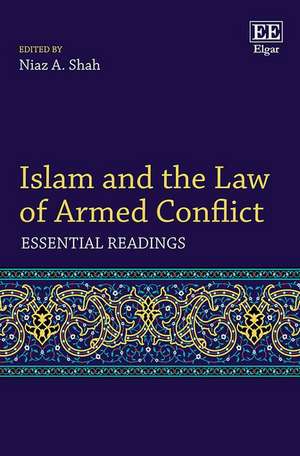 Islam and the Law of Armed Conflict – Essential Readings de Niaz A. Shah