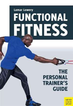 Functional Fitness: The Personal Trainer's Guide de Lamar Lowery