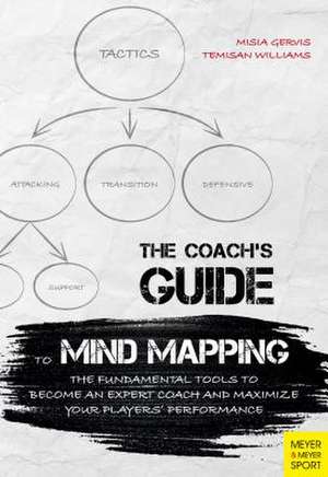 The Coach's Guide to Mind Mapping: The Fundamental Tools to Become an Expert Coach and Maximize Your Players' Performance de Temisan Williams