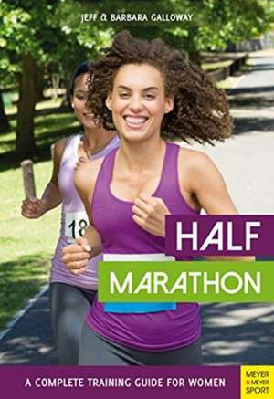 Half Marathon: A Complete Training Guide for Women de Jeff Galloway