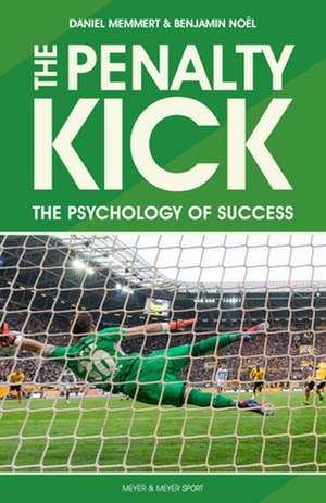 The Penalty Kick: Understand the Psychology to Win Every Penalty de Daniel Memmert