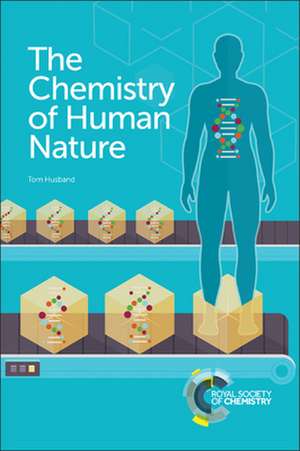 The Chemistry of Human Nature de Tom Husband