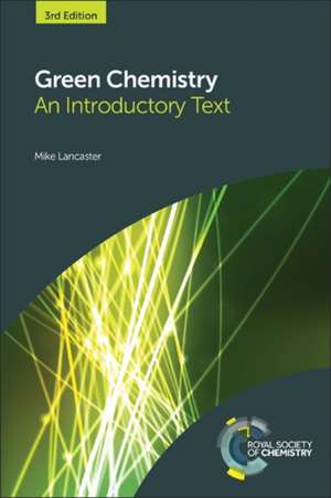 Green Chemistry: An Introductory Text de Mike Lancaster