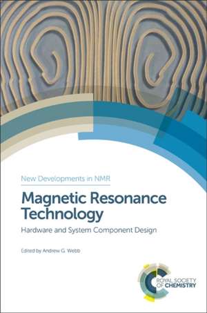 Magnetic Resonance Technology: Hardware and System Component Design de Steven Wright