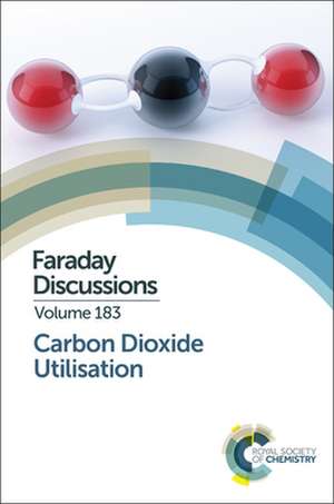 Carbon Dioxide Utilisation: Faraday Discussion 183 de Royal Society of Chemistry