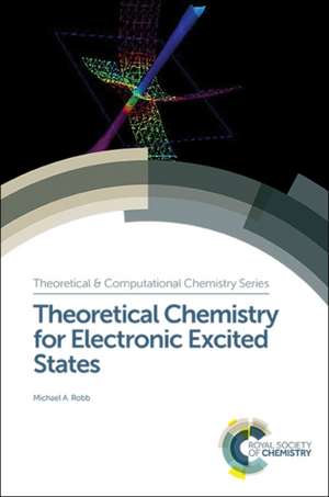 Theoretical Chemistry for Electronic Excited States de Michael A Robb