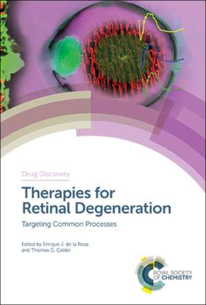 Therapies for Retinal Degeneration de Enrique J de la Rosa