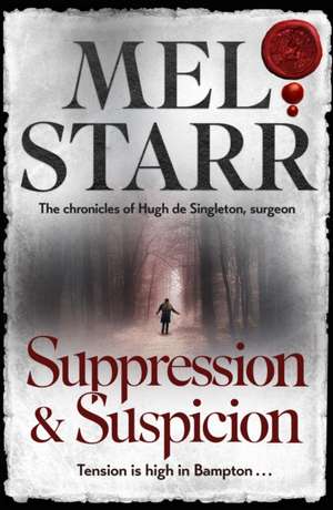 Suppression and Suspicion: The Chronicles of Hugh de Singleton, Surgeon, Book 15 de Mel Starr