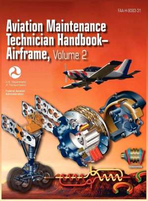 Aviation Maintenance Technician Handbook - Airframe. Volume 2 (FAA-H-8083-31) de Federal Aviation Administration