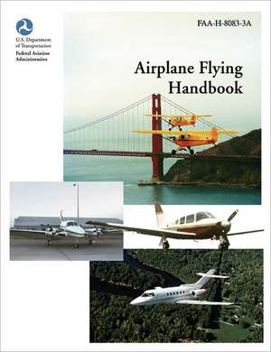 Airplane Flying Handbook (FAA-H-8083-3a) de Federal Aviation Administration