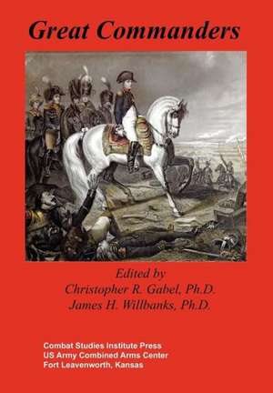 Great Commanders de Combat Studies Institute Press