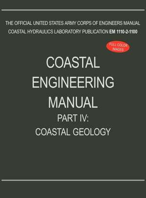 Coastal Engineering Manual Part IV de US Army Corps of Engineers