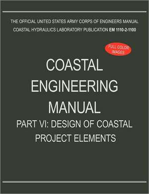 Coastal Engineering Manual Part VI de US Army Corps of Engineers