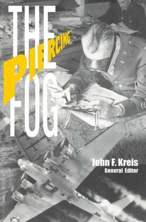 Piercing the Fog: Intelligence and Army Air Forces Operations in World War II de Air Force History and Museums Program