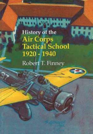 History of the Air Corps Tactical School 1920-1940 de Robert T. Finney