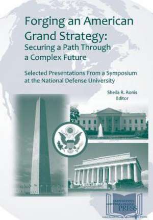 Forging an American Grand Strategy de Sheila R. Ronis