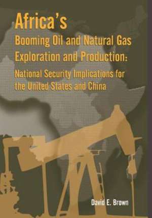 Africa's Booming Oil and Natural Gas Exploration and Production de E. Brown David