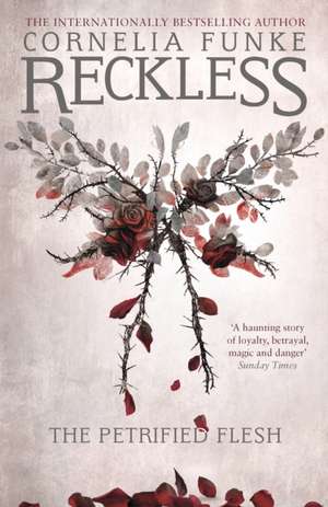 Reckless I: The Petrified Flesh de Cornelia Funke