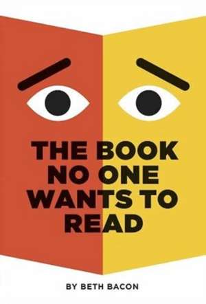 The Book No One Wants to Read de Beth Bacon