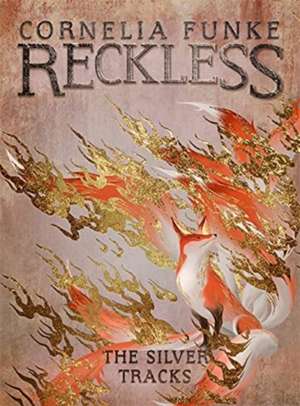 Reckless IV: The Silver Tracks de Cornelia Funke