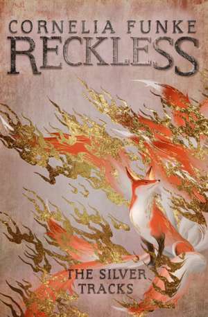 Reckless IV: The Silver Tracks de Cornelia Funke