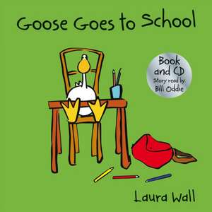 Goose Goes to School (book&CD) de Laura Wall