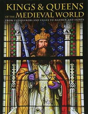 Kings and Queens of the Medieval World de Martin J Dougherty