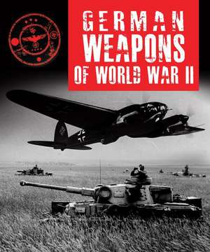 German Weapons of World War II de Stephen Hart