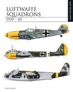 Luftwaffe Squadrons 1939-45 de Chris Bishop