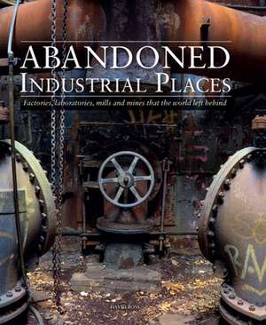 Abandoned Industrial Places de David Ross