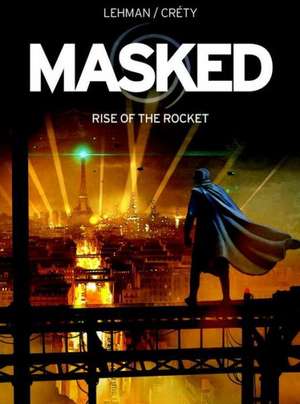 Masked: Rise of the Rocket de Serge Lehman