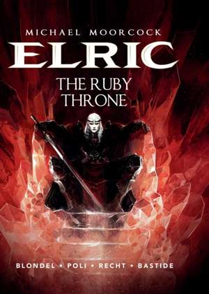 Michael Moorcock's Elric Vol. 1: The Ruby Throne de Julie Blondel