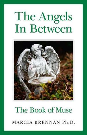 Angels In Between, The – The Book of Muse de Marcia Brennan