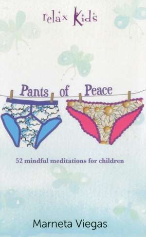 Relax Kids: Pants of Peace – 52 meditation tools for children de Marneta Viegas