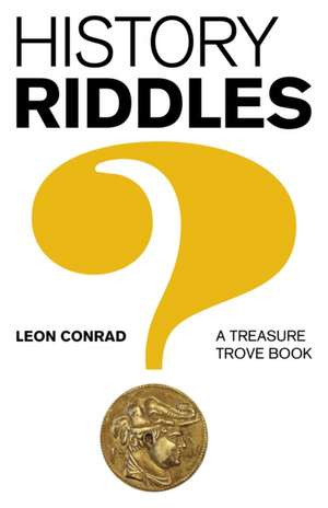 History Riddles – A Treasure Trove Book de Leon Conrad