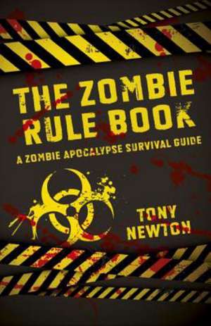 Zombie Rule Book, The – A Zombie Apocalypse Survival Guide de Tony Newton