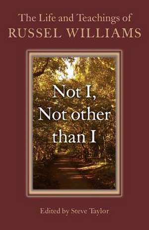 Not I, Not other than I – The Life and Teachings of Russel Williams de Steve Taylor