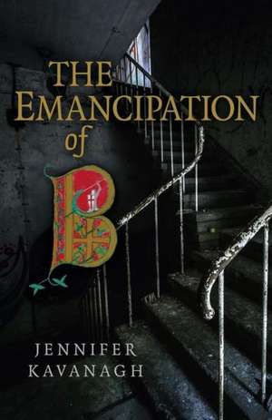 Emancipation of B, The de Jennifer Kavanagh