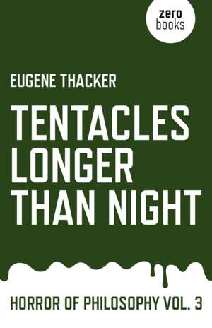 Tentacles Longer Than Night de Eugene Thacker