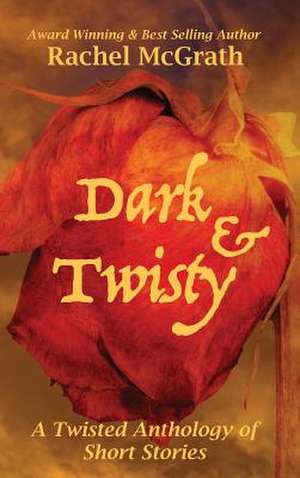 Dark & Twisty de Rachel Mcgrath