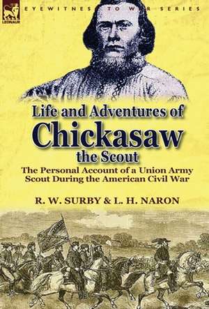 Life and Adventures of Chickasaw, the Scout de R. W. Surby