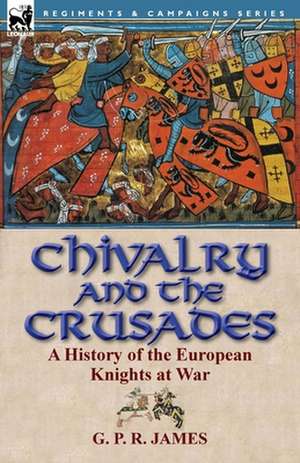 Chivalry and the Crusades de George Payne Rainsford James