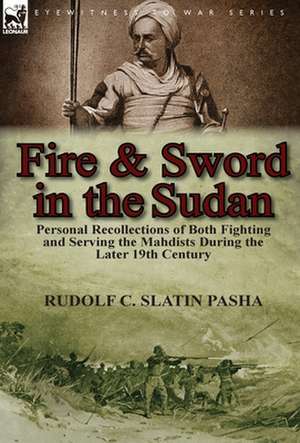 Fire and Sword in the Sudan de Rudolf C. Slatin Pasha