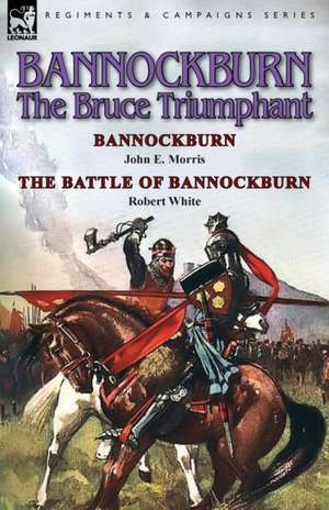 Bannockburn, 1314 de John E. Morris