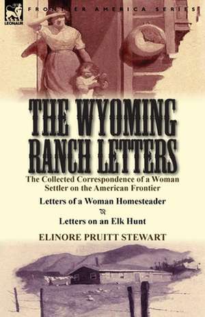 The Wyoming Ranch Letters de Elinore Pruitt Stewart