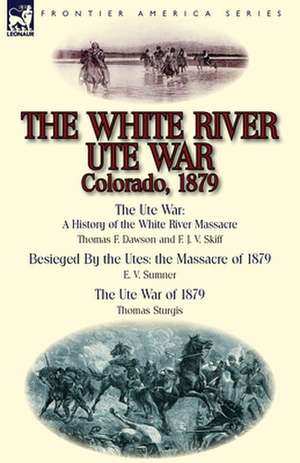 The White River Ute War Colorado, 1879 de Thomas F. Dawson