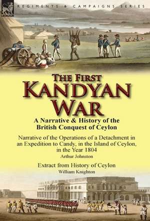 The First Kandyan War de Arthur Johnston